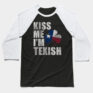 Kiss Me Im Texish Texas Irish Texan Baseball T-Shirt